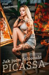 Jak jsem falšovala Picassa - Vita Jamborová - Romány Jak jsem falšovala Picassa