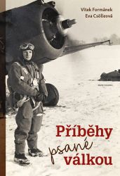 Příběhy psané válkou - Vítek Formánek,Eva Csölleová - Literatura faktu Příběhy psané válkou