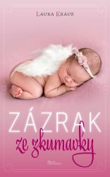 Zázrak ze zkumavky - Laura Krauz - Romány pro ženy Zázrak ze zkumavky