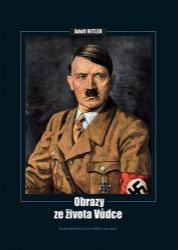 Adolf Hitler - Obrazy ze života vůdce Adolf Hitler - Obrazy ze života vůdce