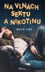 Na vlnách sektu a nikotinu - Michal Sabó - Česká a slovenská beletrie Na vlnách sektu a nikotinu