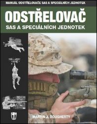 Odstřelovač SAS a speciálních jednotek - Martin J. Dougherty - Literatura faktu Odstřelovač SAS a speciálních jednotek