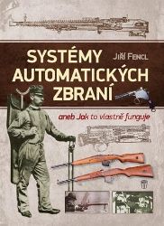 Systémy automatických zbraní - Jiří Fencl - Encyklopedie Systémy automatických zbraní