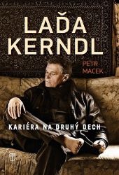 Láďa Kerndl - Kariéra na druhý dech - Petr Macek - Biografie a autobiografie Láďa Kerndl - Kariéra na druhý dech