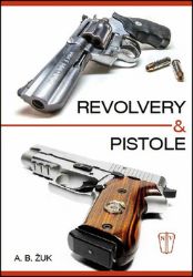 Revolvery a pistole - Alexandr Borisovič Žuk - Technika Revolvery a pistole