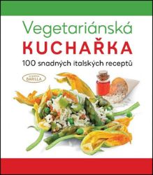 Vegetariánská kuchařka - 100 snadných italských receptů