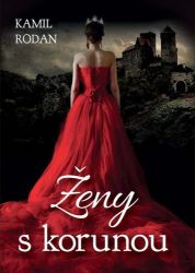 Ženy s korunou - Kamil Rodan - Biografie a autobiografie Ženy s korunou