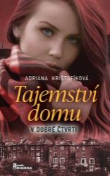 Tajemství domu v dobré čtvrti - Adriana Krištofíková - Česká a slovenská beletrie Tajemství domu v dobré čtvrti