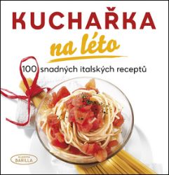 Kuchařka na léto - 100 snadných italských receptů - Mario Grazia,Mariagrazia Villa,Marcello Zaccaria - Italské kuchařky Kuchařka na léto - 100 snadných italských receptů