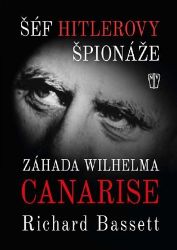 Šéf Hitlerovy špionáže - Záhada Wilhelma Canarise Šéf Hitlerovy špionáže - Záhada Wilhelma Canarise