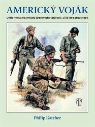 Americký voják - Uniformované armády Spojených států od r. 1755 do současnosti