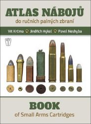 Atlas nábojů do ručních palných zbraní / Book of Small Arms Cartridges - Vít Krčma,Jindřich Hýkel,Pavel Neshyba - Literatura faktu Atlas nábojů do ručních palných zbraní / Book of Small Arms Cartridges