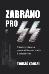 Zabráno pro SS - Zřízení výcvikového prostoru Böhmen v letech 2. světové války Zabráno pro SS - Zřízení výcvikového prostoru Böhmen v letech 2. světové války