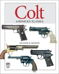 COLT - Americká klasika - Michael E. Haskew - Encyklopedie COLT - Americká klasika