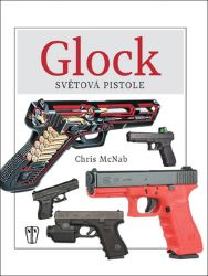 GLOCK - Světová pistole - Chris McNab - Technika GLOCK - Světová pistole