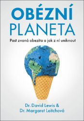 Obézní planeta - Past zvaná obezita a jak z ní uniknout - David Lewis,Margaret Leitch - Zdraví, hubnutí a sport Obézní planeta - Past zvaná obezita a jak z ní uniknout