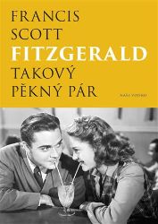 Takový pěkný pár - Francis Scott Fitzgerald - Životopisné romány Takový pěkný pár