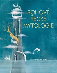 Bohové Řecké Mytologie - Manuela Adreani - Pohádky pro děti Bohové Řecké Mytologie