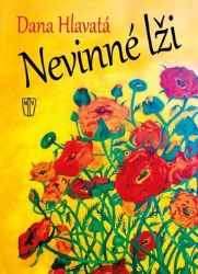 Nevinné lži - Dana Hlavatá - Romány Nevinné lži