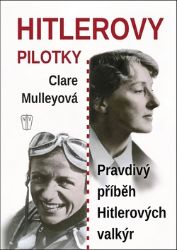 Hitlerovy pilotky - Pravdivý příběh Hitlerových valkýr Hitlerovy pilotky - Pravdivý příběh Hitlerových valkýr