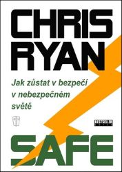 Safe - Jak zůstat v bezpečí v nebezpečném světě - Chris Ryan - Psychologie Safe - Jak zůstat v bezpečí v nebezpečném světě