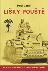 Lišky pouště - Boje v severní Africe za druhé světové války - Paul Carell - Literatura faktu Lišky pouště - Boje v severní Africe za druhé světové války