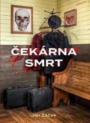 Čekárna smrt - Jan Žáček - Česká a slovenská beletrie Čekárna smrt
