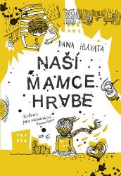 Naší mamce hrabe - Dana Hlavatá - Světová beletrie Naší mamce hrabe