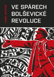 Ve spárech bolševické revoluce Ve spárech bolševické revoluce