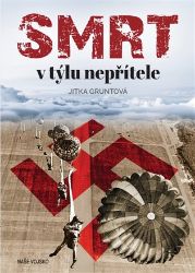 Smrt v týlu nepřítele - Jitka Gruntová - Literatura faktu Smrt v týlu nepřítele
