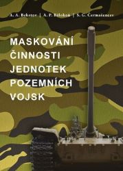 Maskování činnosti jednotek pozemních vojsk - Anatolij Prokof‘jevič Belokon‘ - Technika Maskování činnosti jednotek pozemních vojsk