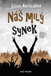 Náš milý synek - Silvia Antalíková - Humor a satira Náš milý synek