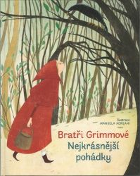 Bratři Grimmové - Nejkrásnější pohádky - Wilhelm Karl Grimm,Jacob Ludwig Carl Grimm,Bratři Grimmové - Pohádky bratří Grimmů Bratři Grimmové - Nejkrásnější pohádky