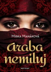 Araba nemiluj - Mirka Manáková - Romány Araba nemiluj