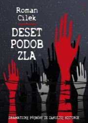 Deset podob zla - Dramatické příběhy ze zákulisí historie Deset podob zla - Dramatické příběhy ze zákulisí historie