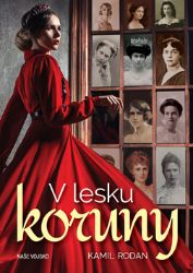 V lesku koruny - Kamil Rodan - Biografie a autobiografie V lesku koruny