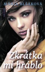 Zkrátka mi hráblo - Mária Blšáková - Romány Zkrátka mi hráblo