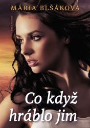 Co když hráblo jim - Mária Blšáková - Romány Co když hráblo jim