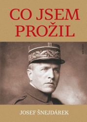 Co jsem prožil - Josef Šnejdárek - Biografie a autobiografie Co jsem prožil