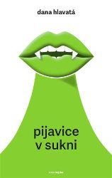 Pijavice v sukni - Dana Hlavatá - Romány Pijavice v sukni