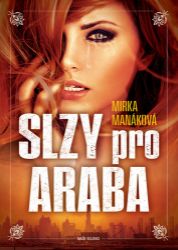Slzy pro Araba - Mirka Manáková - Romány Slzy pro Araba