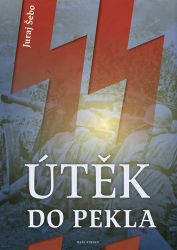 Útěk do pekla - Juraj Šebo - Válečné knihy Útěk do pekla