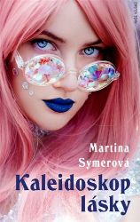 Kaleidoskop lásky - Martina Symerová - Romány Kaleidoskop lásky