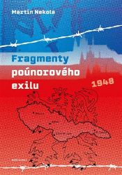 Fragmenty poúnorového exilu - Martin Nekola - Literatura faktu Fragmenty poúnorového exilu