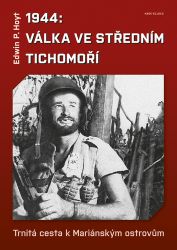 1944: Válka v středním Tichomoří - Trnitá cesta k Mariánským ostrovům 1944: Válka v středním Tichomoří - Trnitá cesta k Mariánským ostrovům