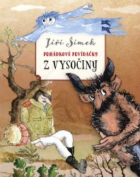 Pohádkové povídačky z Vysočiny - Jiří Šimek - Pohádky pro děti Pohádkové povídačky z Vysočiny