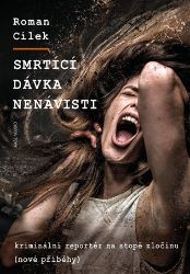 Smrtící dávka nenávisti - Roman Cílek - Detektivky a napětí Smrtící dávka nenávisti