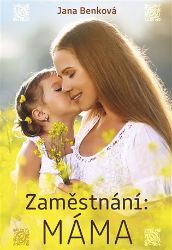 Zaměstnání: Máma - Jana Benková - Romány Zaměstnání: Máma