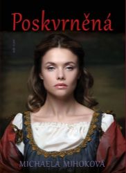 Poskvrněná - Michaela Mihoková - Romány Poskvrněná