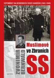 Muslimové ve zbraních SS - Vzpomínky na bosenskou divizi Handžár (1943-1945) Muslimové ve zbraních SS - Vzpomínky na bosenskou divizi Handžár (1943-1945)